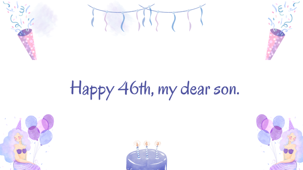 Wishes for Son Turning 46:
