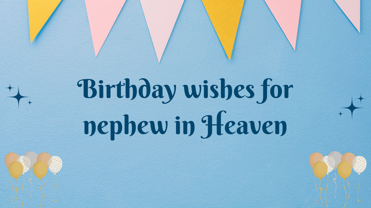 Birthday Wishes for Nephew in Heaven: