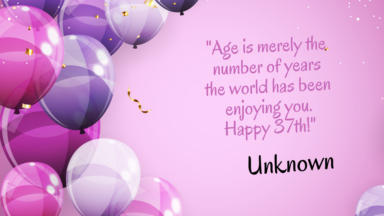  Birthday Quotes for 37 Years Old Daughter: