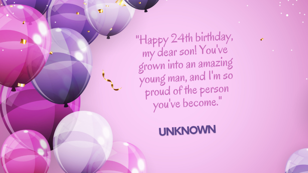 Birthday Quotes for 24 Years Old Son: