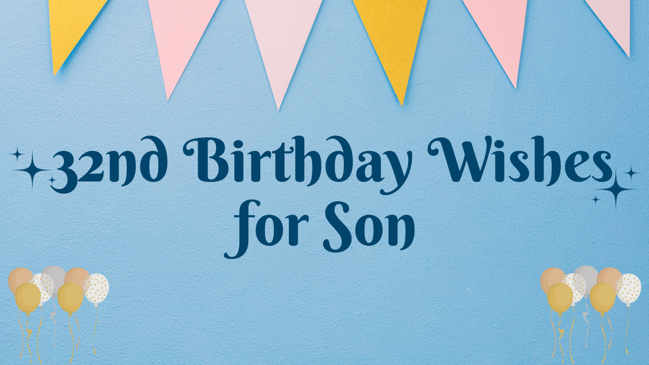 32nd Birthday Wishes for Son