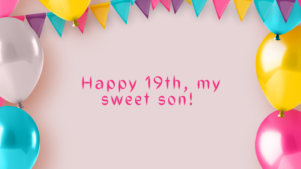 19 Years Old son Birthday Wishes from Mom: