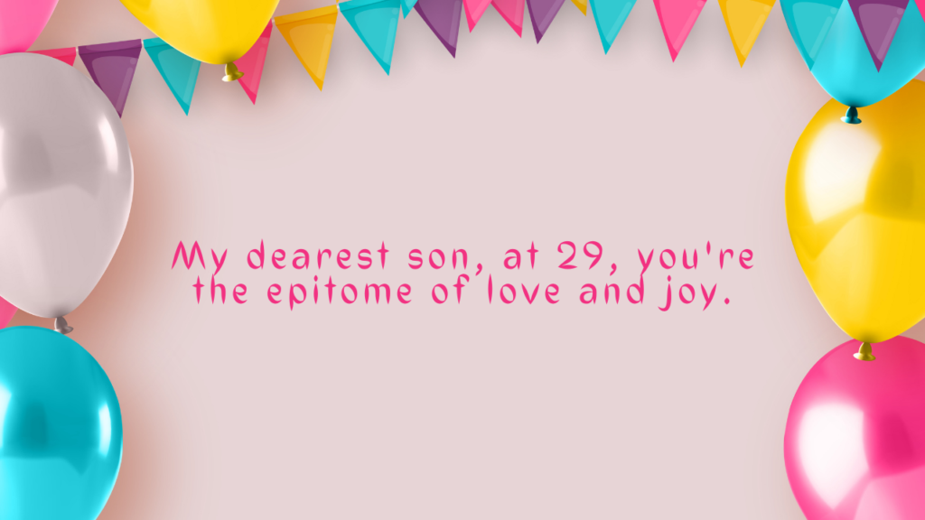 Birthday Wishes for 29 Years Old son from Mom: