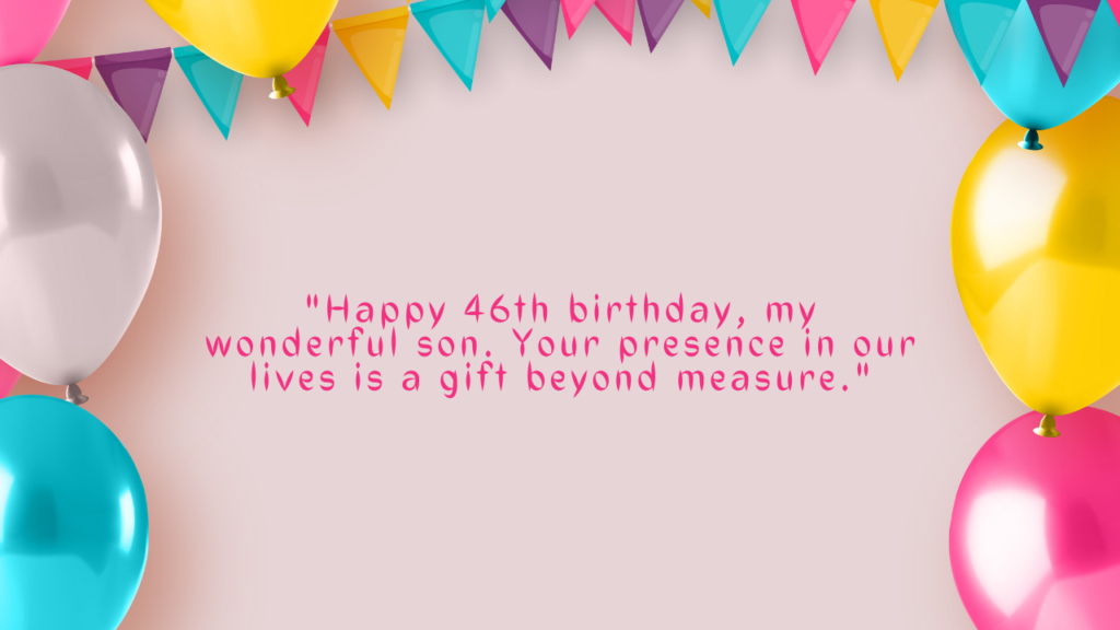 46 Years Old Son Birthday Wishes from Mom: