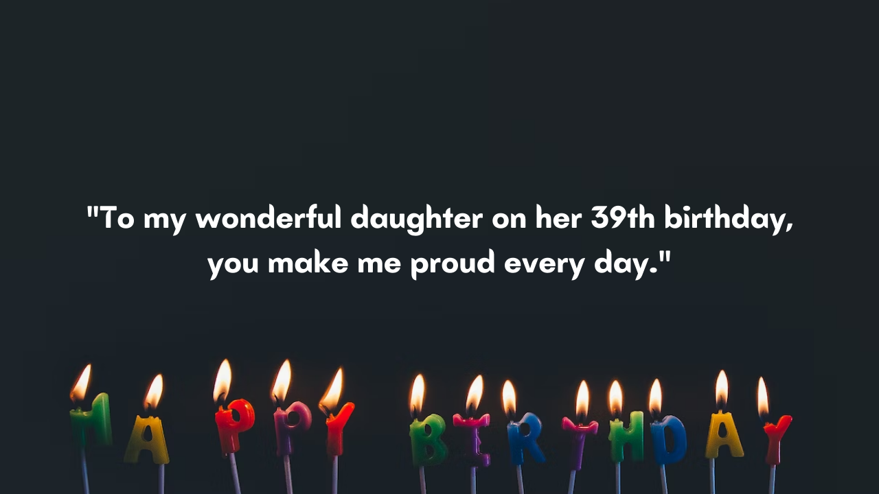 Wishes for Daughter Turning 39: