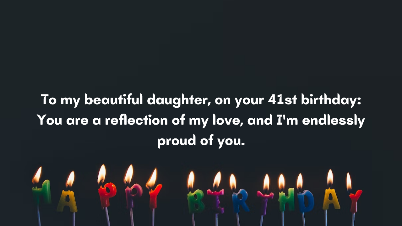 41 Years Old Daughter's Birthday Wishes from Mom: