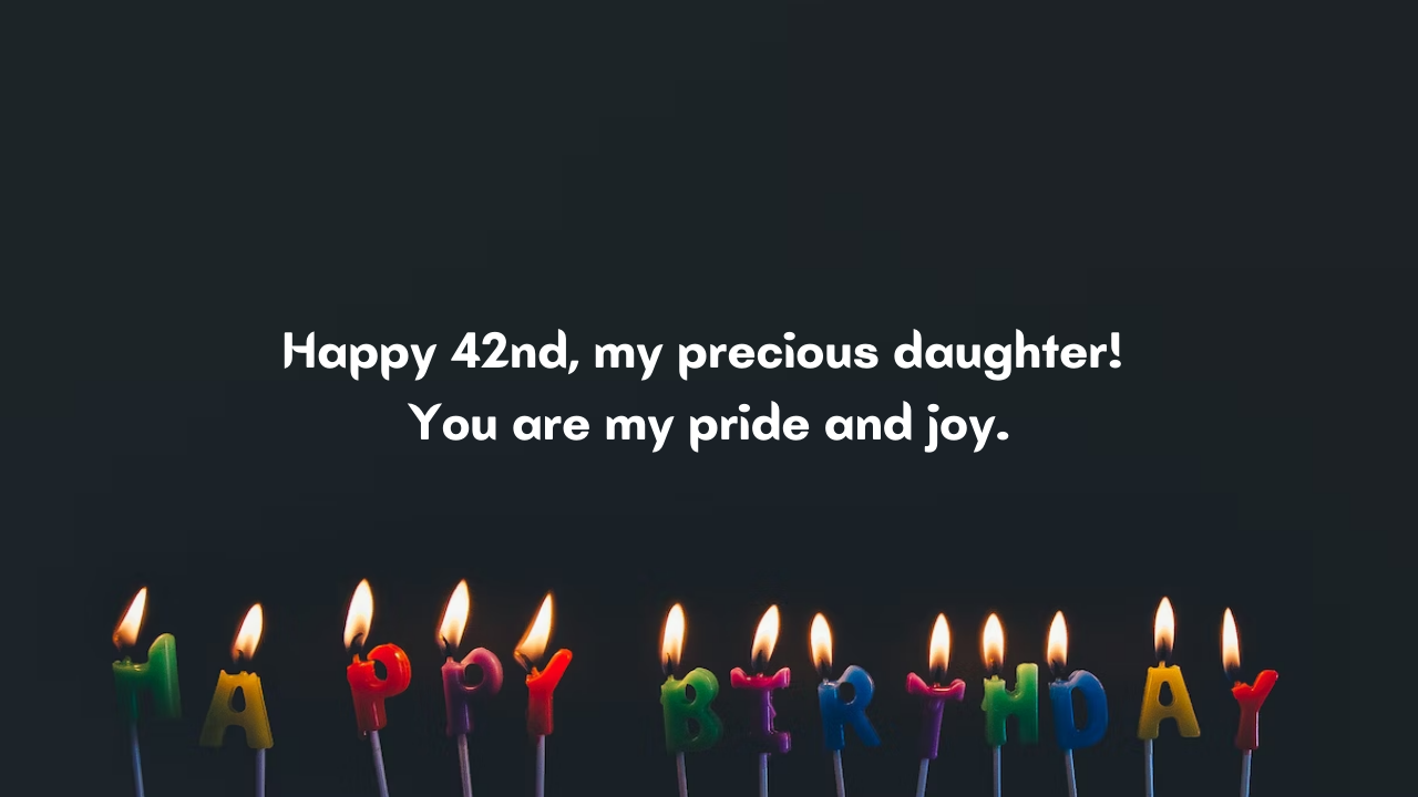 42 Years Old Daughter's Birthday Wishes from Dad: