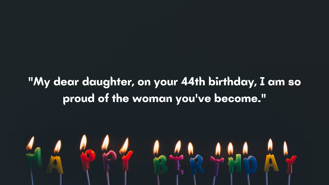 44 Years Old Daughter's Birthday Wishes from Mom: