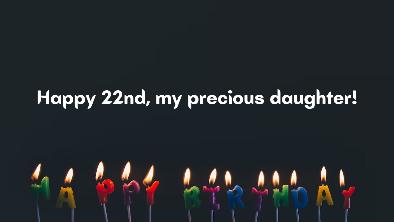 Birthday Wishes for 22 Years Old Daughter from Mom: