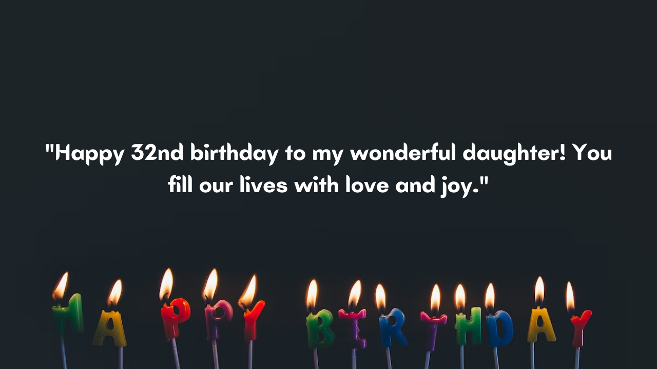 Birthday Messages for Wonderful 32 Year Old Daughter: