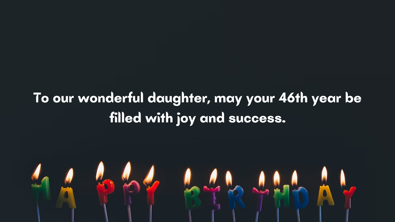 Birthday Messages for Wonderful 46-Year-Old Daughter: