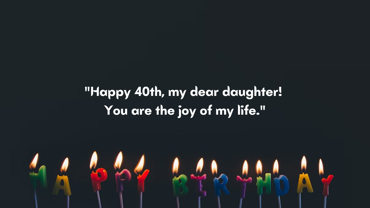 40 Years Old Daughter's Birthday Wishes from Mom: