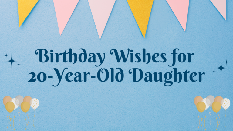 Birthday Wishes for 20 Years Old Daughter [350+]