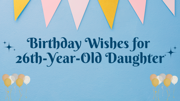 Birthday Wishes for 26 Years Old Daughter [350+]