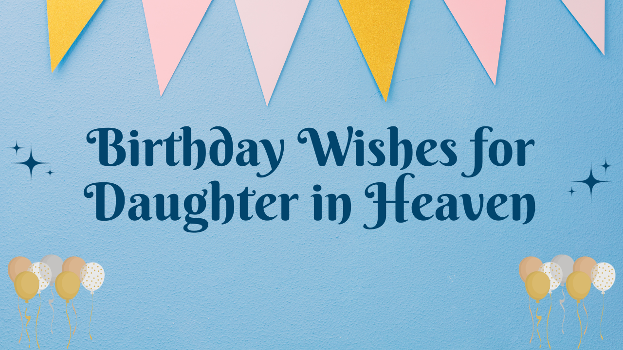Birthday Wishes for Daughter in Heaven: