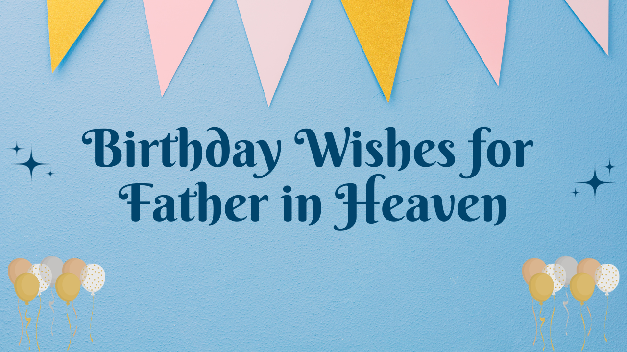 Birthday Wishes for Father in Heaven: