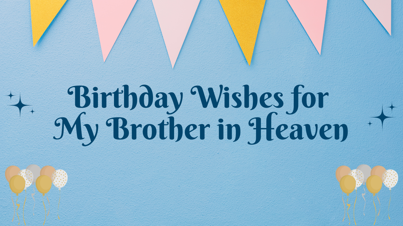 Birthday Wishes for My Brother in Heaven: