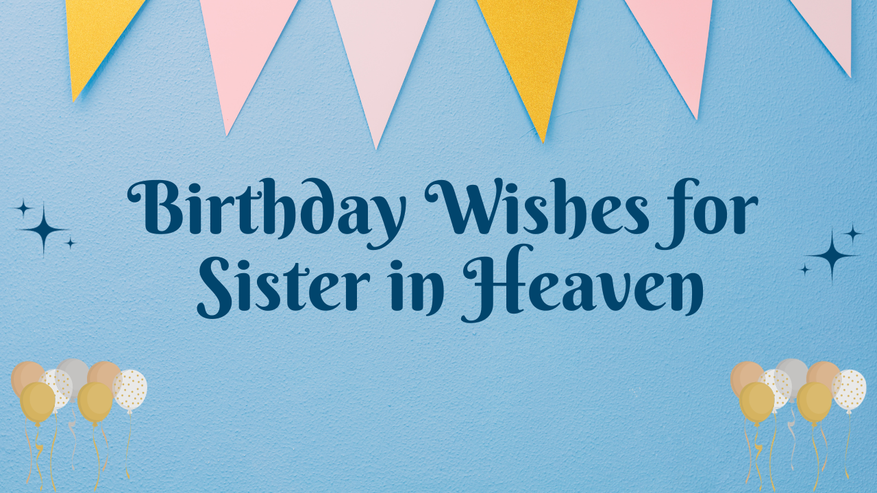 Birthday Wishes for Sister in Heaven:
