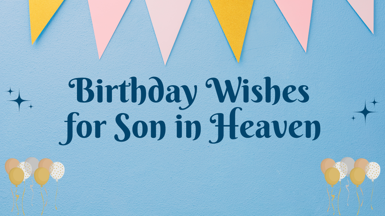 Birthday Wishes for Son in Heaven: