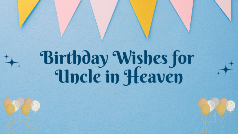 350+ Happy Birthday Wishes for Uncle in Heaven