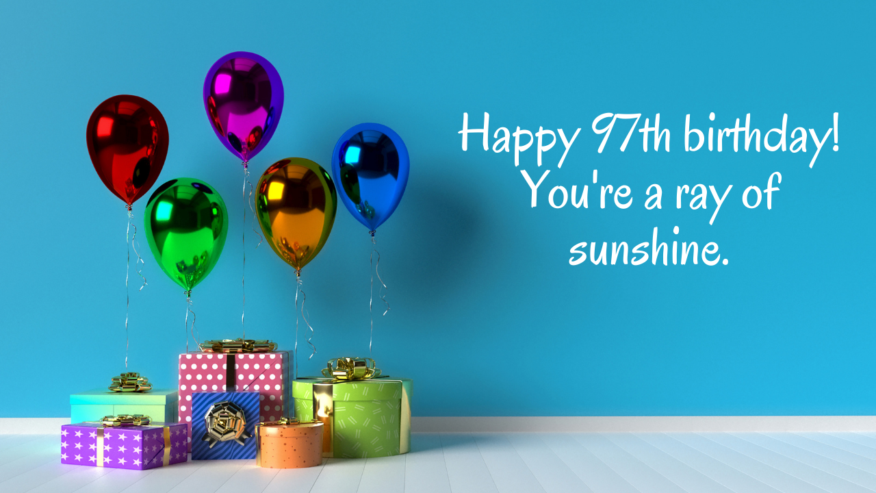 Happy and Upbeat Birthday Wishes for 97 Years: