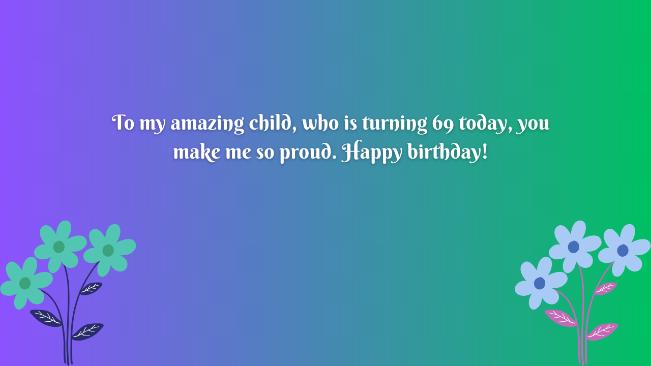 69 Years Old Cousin Birthday Wishes from Mom: