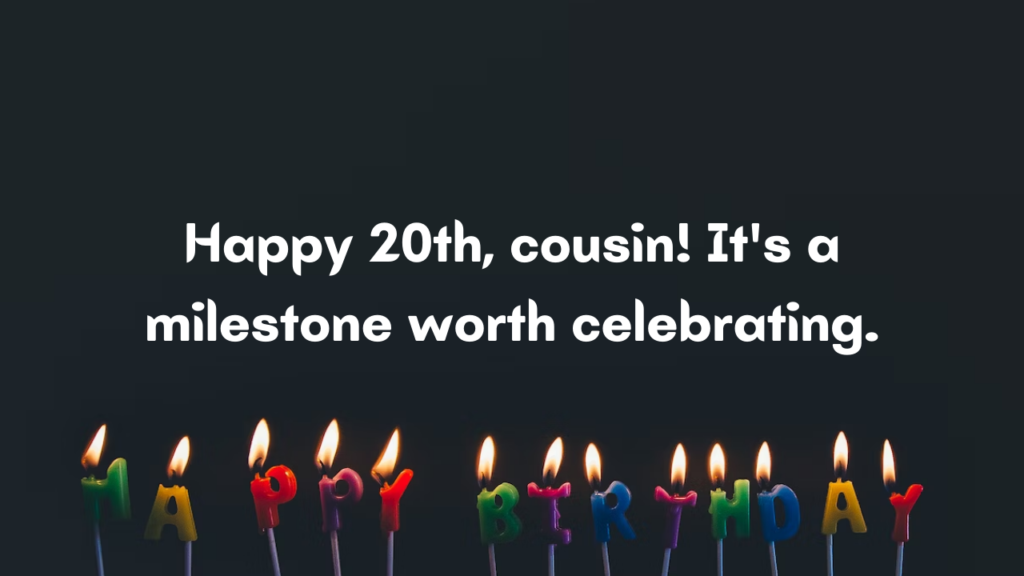 20th Birthday Wishes for cousin: