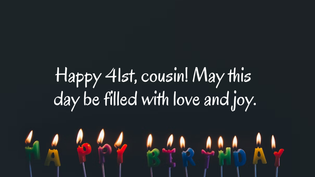 Birthday Messages 41st Birthday Wishes for cousin: