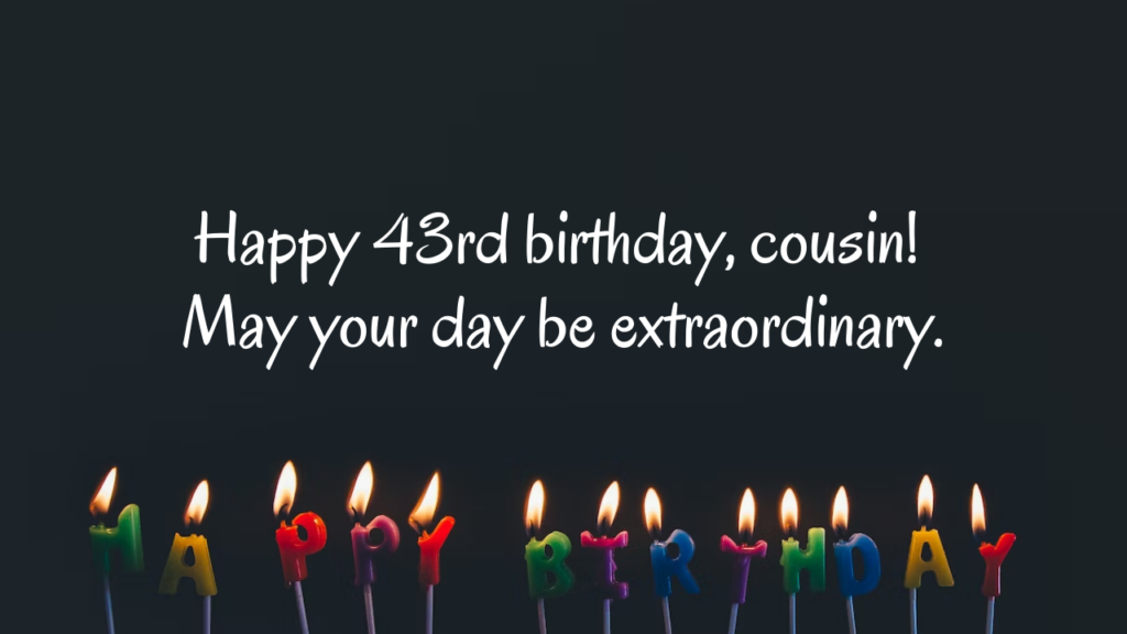 43rd Birthday Wishes for Cousin: