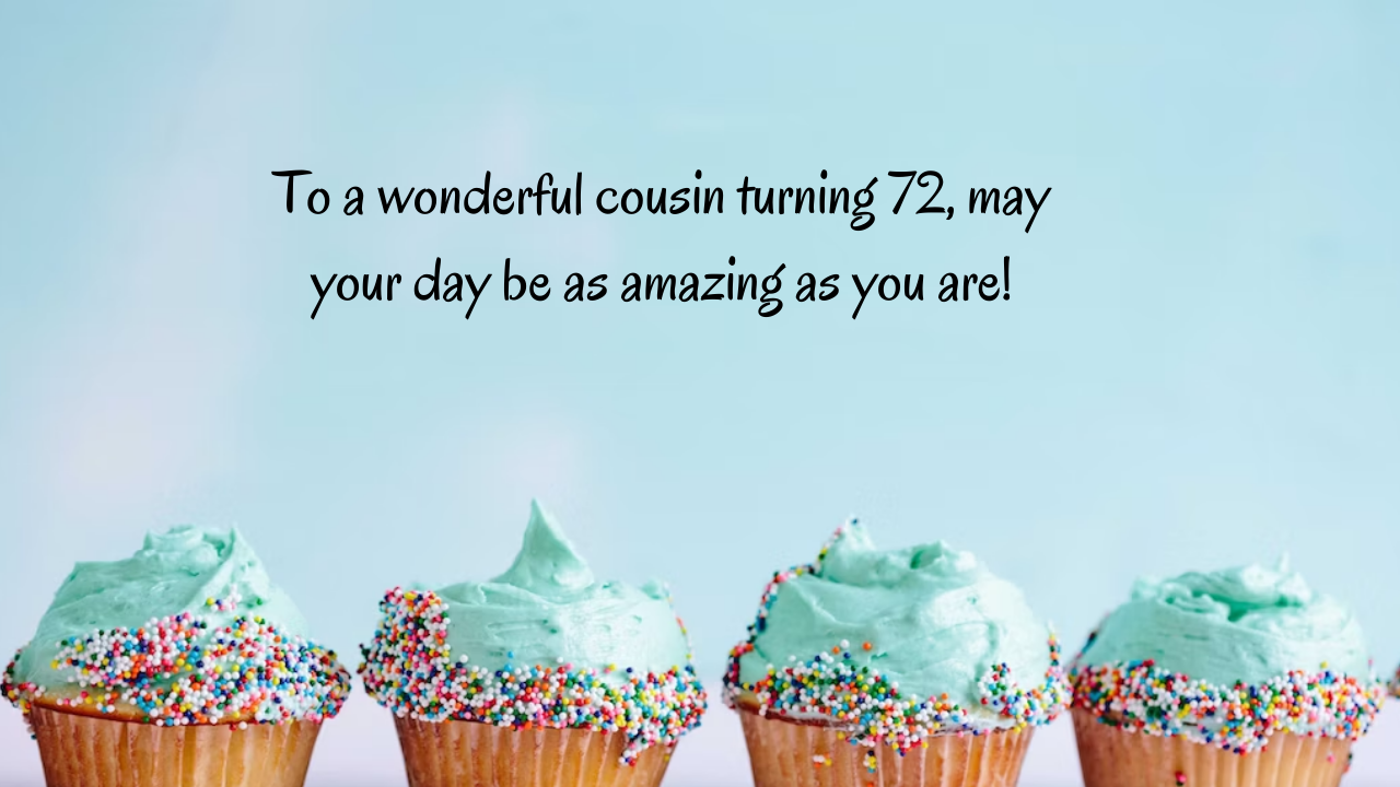 Birthday Messages for Wonderful 72-Year-Old Cousin: