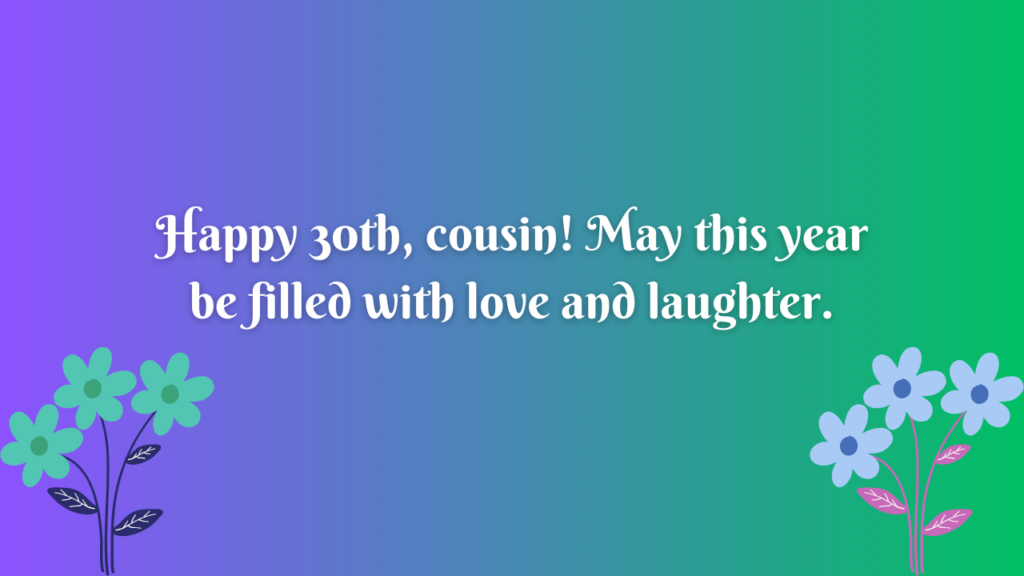 30th Birthday Wishes for cousin: