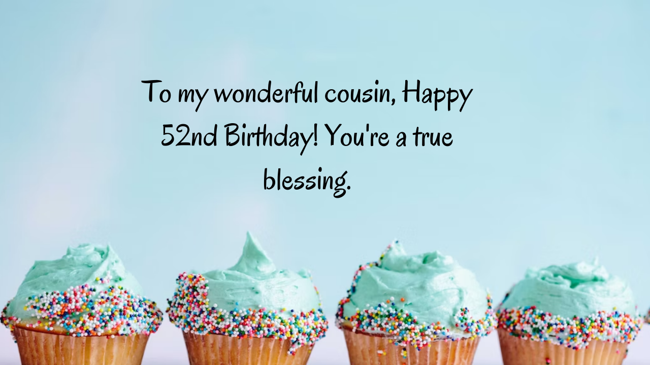 Birthday Messages for Wonderful 52-Year-Old Cousin: