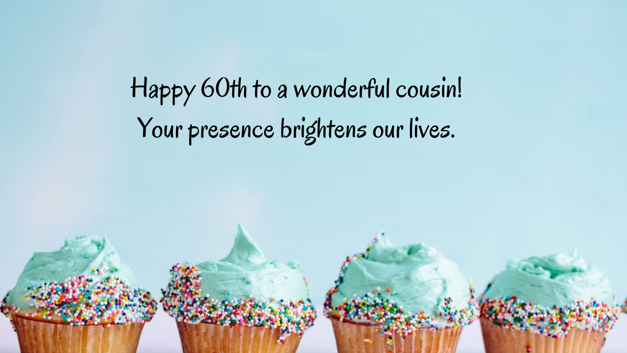 Birthday Messages for Wonderful 60-Year-Old Cousin: