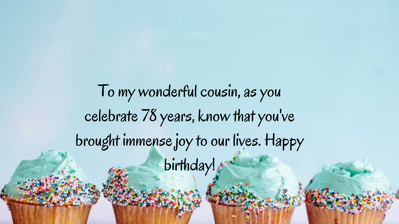 Birthday Messages for Wonderful 78-Year-Old Cousin: