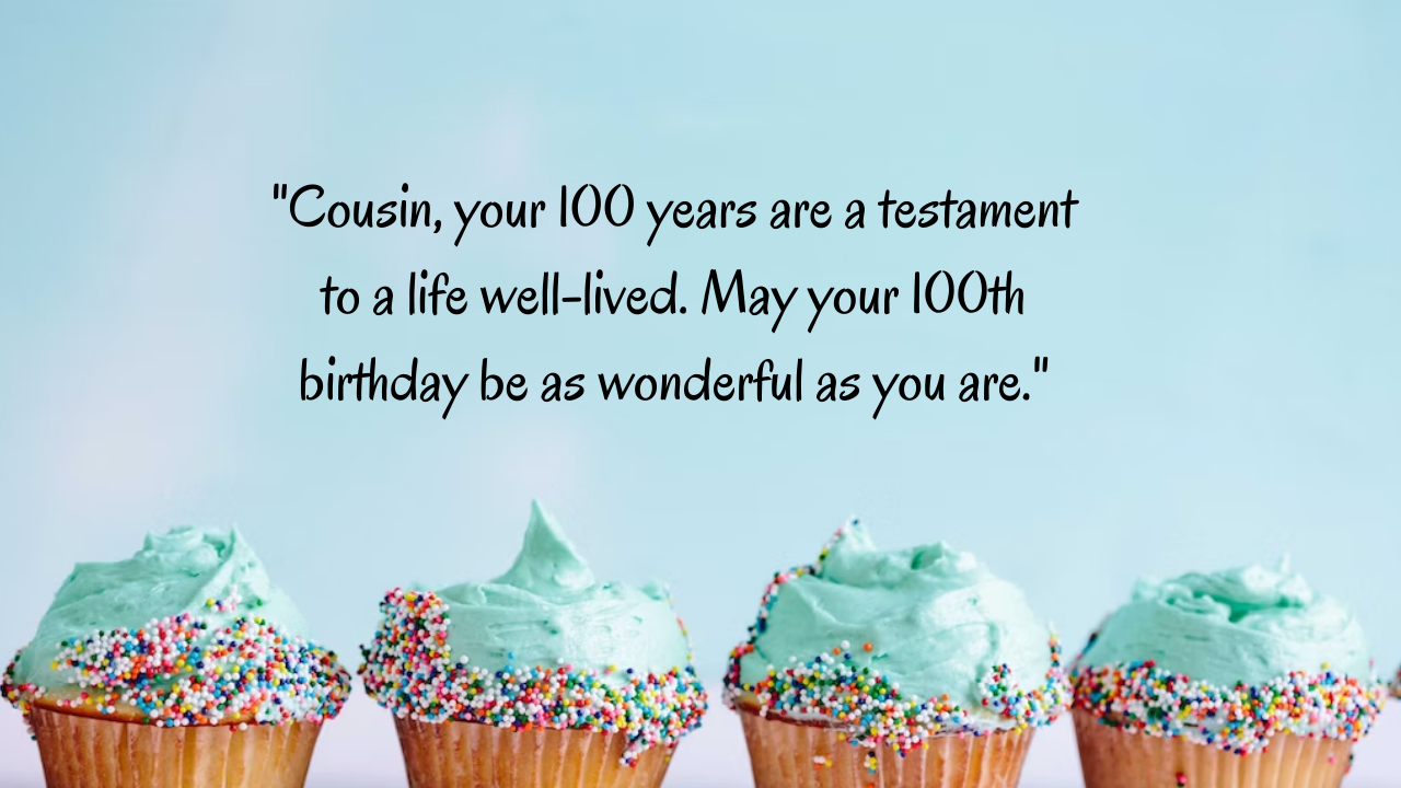 Birthday Messages for Wonderful 100-Year-Old Cousin:
