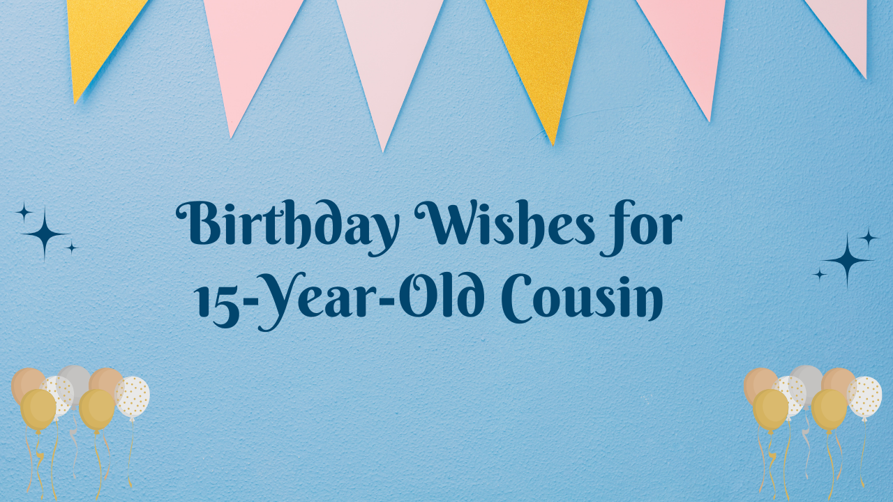 15th Birthday Wishes for cousin