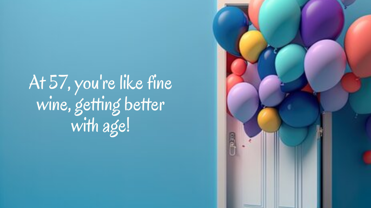 Funny Birthday Wishes for 57 Years Old: