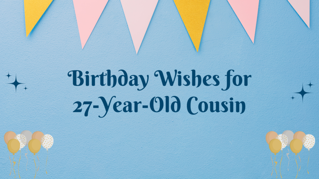 27th Birthday Wishes for cousin