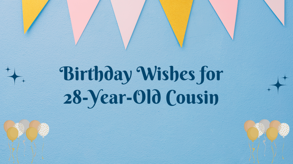 28th Birthday Wishes for cousin