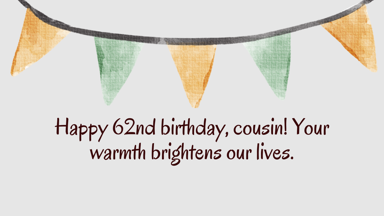 Heartfelt Birthday Wishes for 62-Year-Old Cousin: