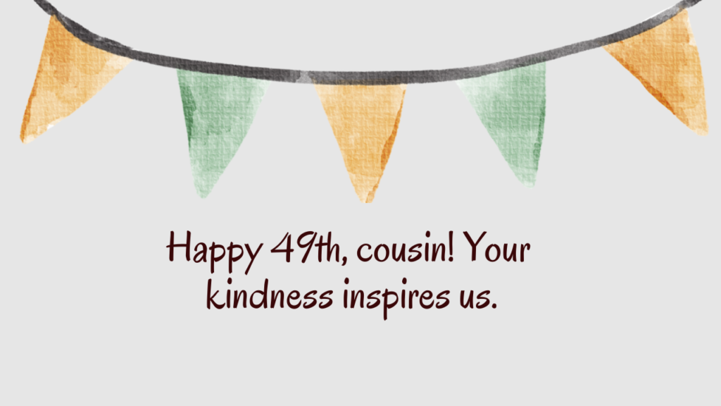 Heartfelt 49th Birthday Wishes for cousin