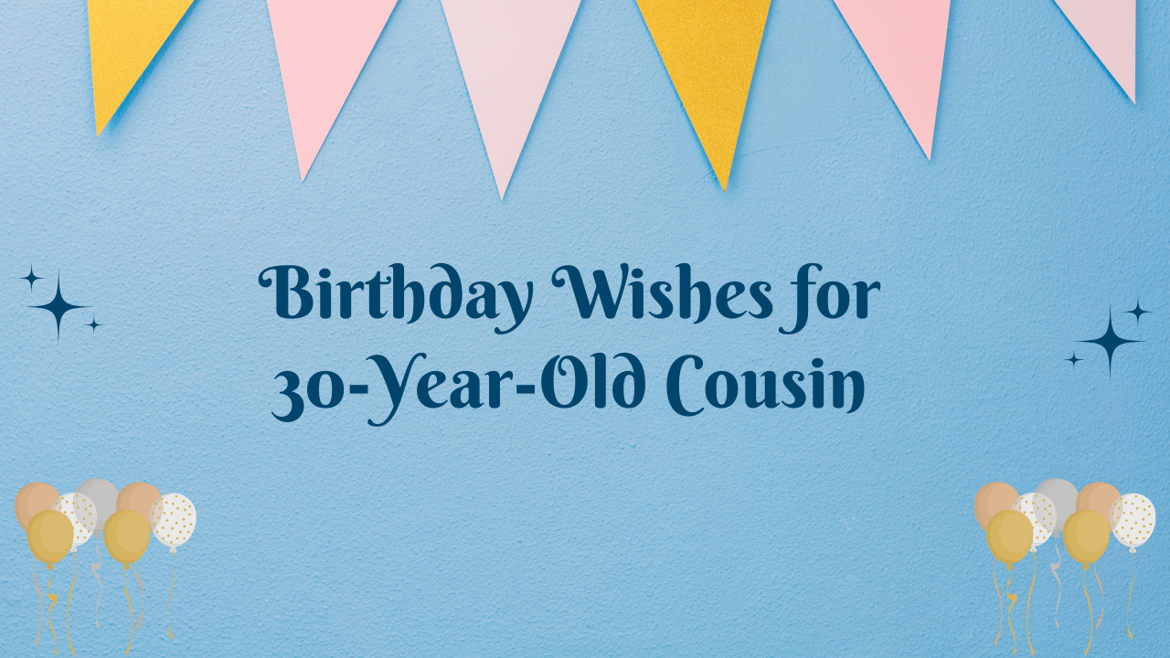 30th Birthday Wishes for cousin