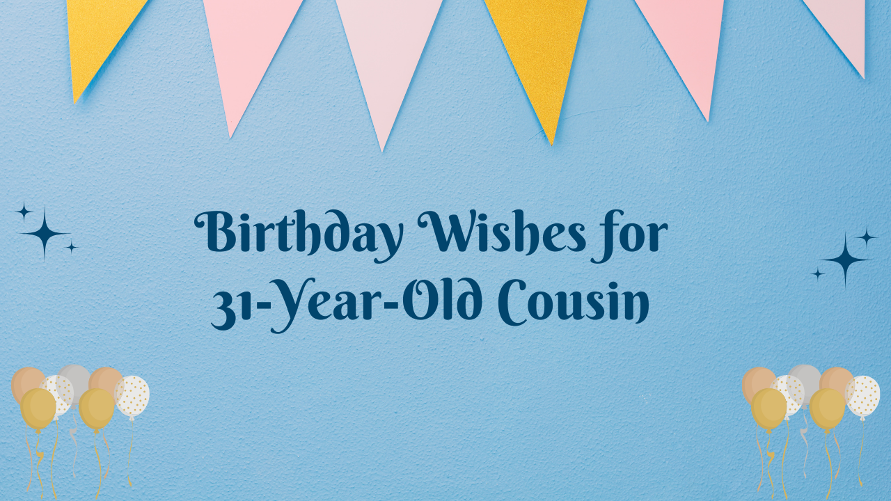 31st Birthday Wishes for cousin