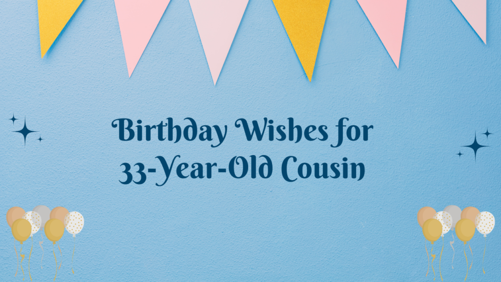 33rd Birthday Wishes for cousin