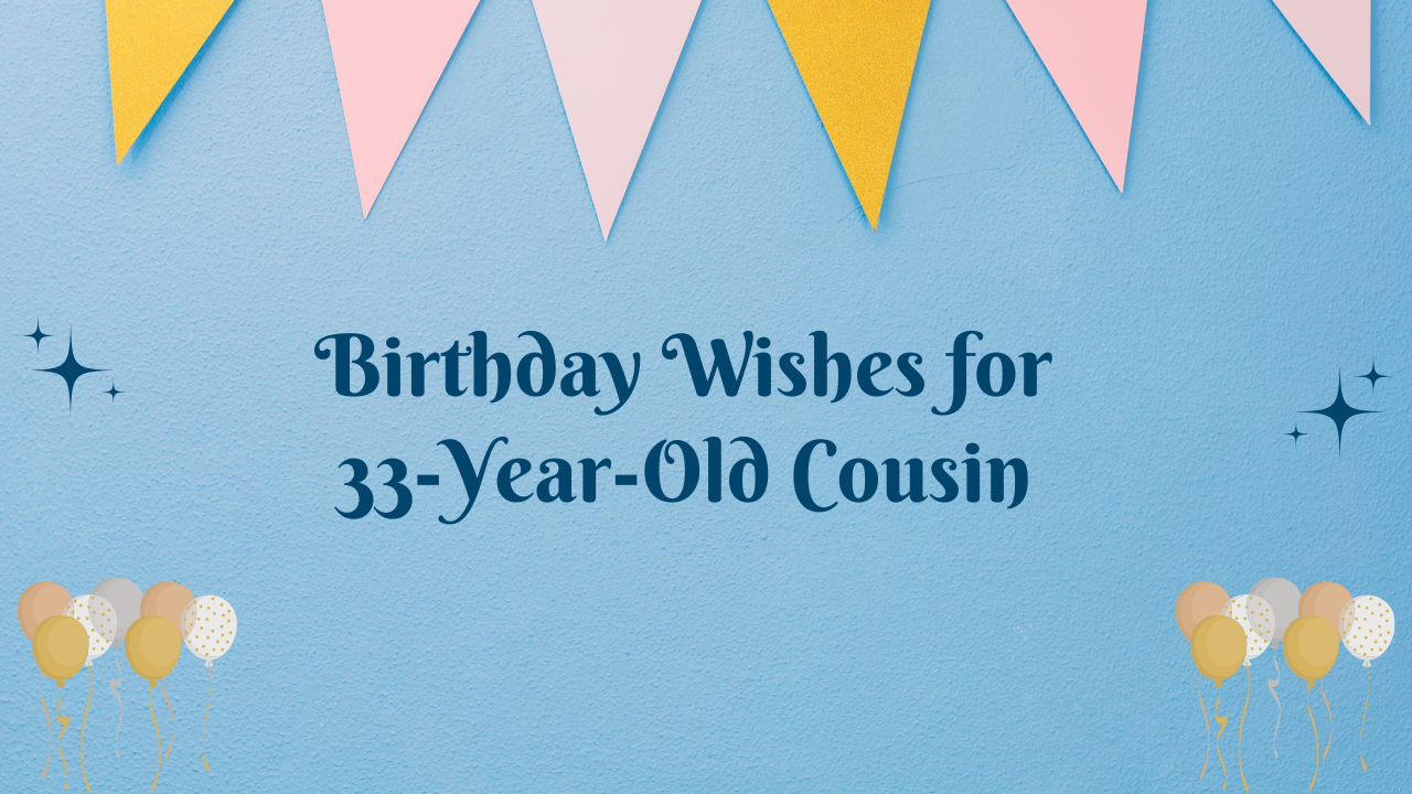 33rd Birthday Wishes for cousin
