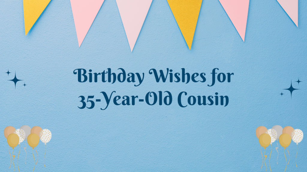 35th Birthday Wishes for cousin