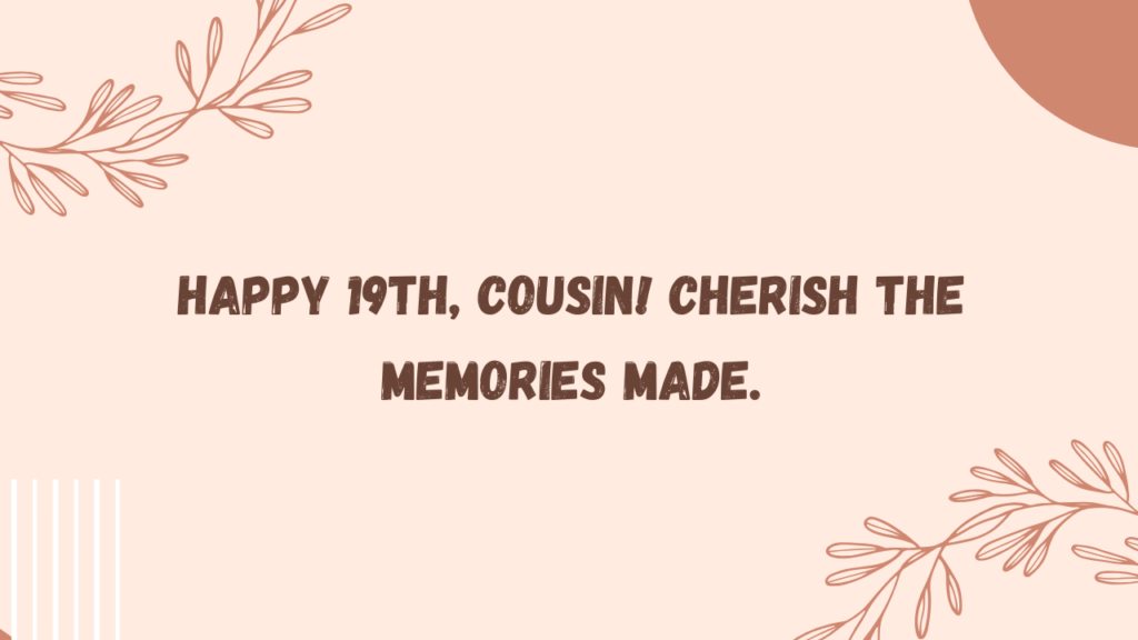 Sentimental 19th Birthday Wishes for cousin: