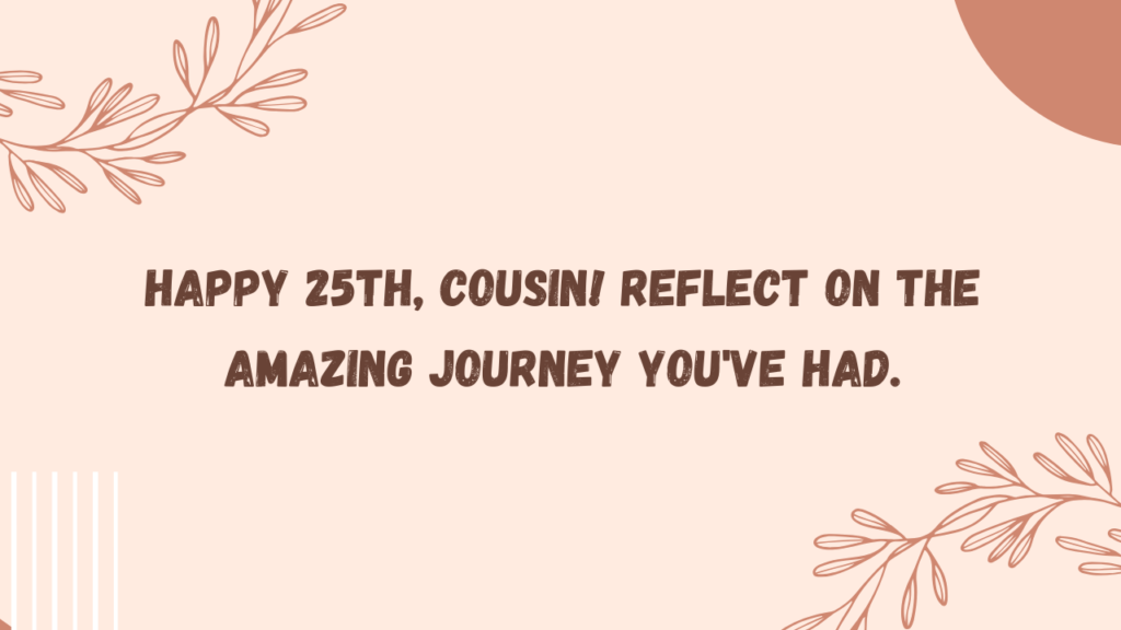 Sentimental 25th Birthday Wishes for Cousin