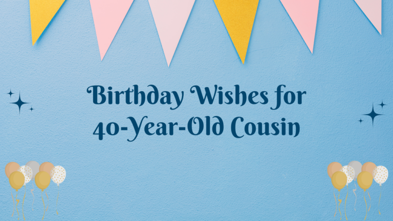 40th Birthday Wishes for cousin