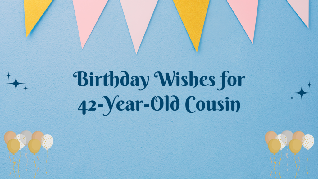 42th Birthday Wishes for cousin